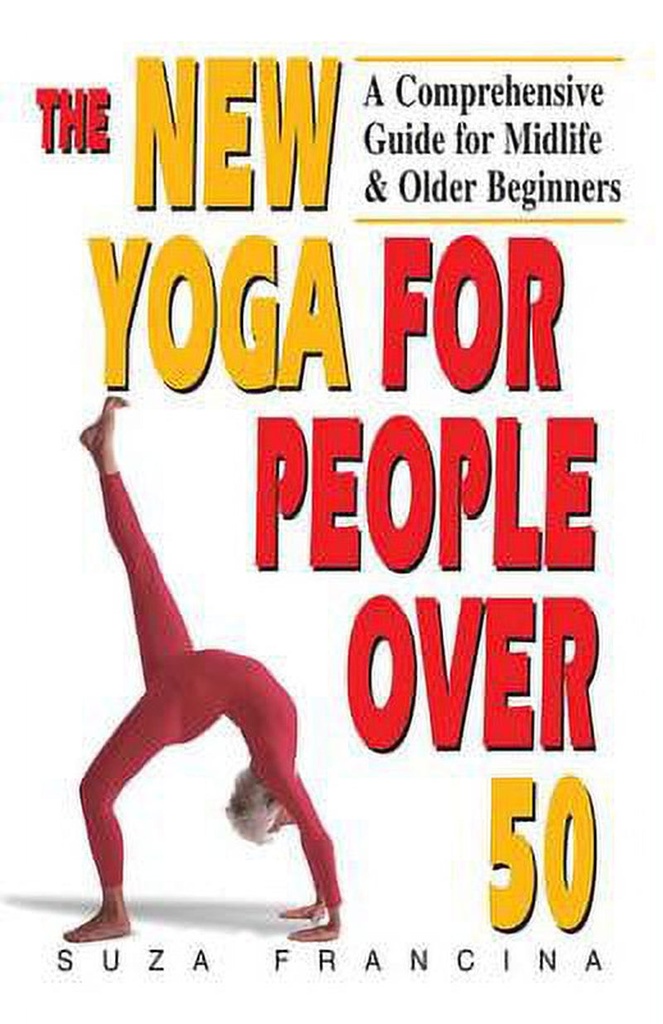 Pre-Owned the New Yoga for People over 50: a Comprehensive Guide for Midlife & Older Beginners (Paperback) 1558744533 9781558744530